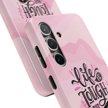 Load image into Gallery viewer, Life is Tough, But so are you! Tough Phone Cases
