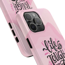 Load image into Gallery viewer, Life is Tough, But so are you! Tough Phone Cases
