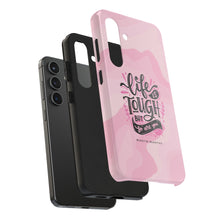 Load image into Gallery viewer, Life is Tough, But so are you! Tough Phone Cases
