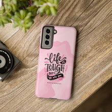 Load image into Gallery viewer, Life is Tough, But so are you! Tough Phone Cases
