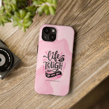 Load image into Gallery viewer, Life is Tough, But so are you! Tough Phone Cases
