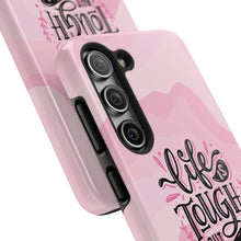 Load image into Gallery viewer, Life is Tough, But so are you! Tough Phone Cases
