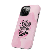 Load image into Gallery viewer, Life is Tough, But so are you! Tough Phone Cases
