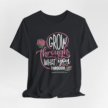 Load image into Gallery viewer, Grow Through Short Sleeve Tee
