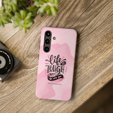 Load image into Gallery viewer, Life is Tough, But so are you! Tough Phone Cases
