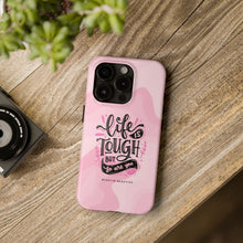 Load image into Gallery viewer, Life is Tough, But so are you! Tough Phone Cases
