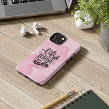 Load image into Gallery viewer, Life is Tough, But so are you! Tough Phone Cases
