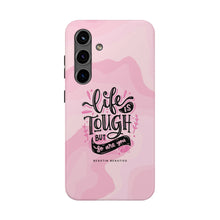 Load image into Gallery viewer, Life is Tough, But so are you! Tough Phone Cases
