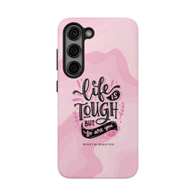 Load image into Gallery viewer, Life is Tough, But so are you! Tough Phone Cases
