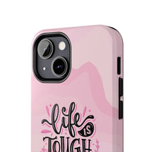 Load image into Gallery viewer, Life is Tough, But so are you! Tough Phone Cases
