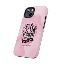 Load image into Gallery viewer, Life is Tough, But so are you! Tough Phone Cases
