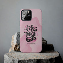 Load image into Gallery viewer, Life is Tough, But so are you! Tough Phone Cases
