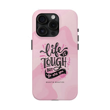 Load image into Gallery viewer, Life is Tough, But so are you! Tough Phone Cases
