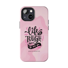 Load image into Gallery viewer, Life is Tough, But so are you! Tough Phone Cases
