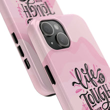 Load image into Gallery viewer, Life is Tough, But so are you! Tough Phone Cases
