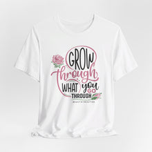 Load image into Gallery viewer, Grow Through Short Sleeve Tee
