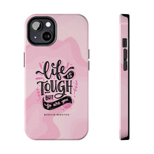 Load image into Gallery viewer, Life is Tough, But so are you! Tough Phone Cases
