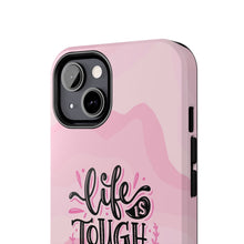 Load image into Gallery viewer, Life is Tough, But so are you! Tough Phone Cases
